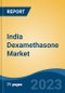 India Dexamethasone Market, Competition, Forecast & Opportunities, 2019-2029 - Product Image