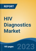 HIV Diagnostics Market - Global Industry Size, Share, Trends Opportunity, and Forecast 2018-2028- Product Image