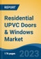 Residential UPVC Doors & Windows Market - Global Industry Size, Share, Trends Opportunity, and Forecast 2018-2028 - Product Image