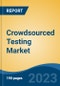 Crowdsourced Testing Market - Global Industry Size, Share, Trends Opportunity, and Forecast 2018-2028 - Product Image