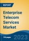 Enterprise Telecom Services Market - Global Industry Size, Share, Trends Opportunity, and Forecast 2018-2028 - Product Thumbnail Image