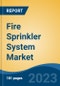 Fire Sprinkler System Market - Global Industry Size, Share, Trends Opportunity, and Forecast 2018-2028 - Product Image