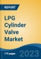 LPG Cylinder Valve Market - Global Industry Size, Share, Trends Opportunity, and Forecast 2018-2028 - Product Image