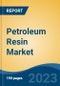 Petroleum Resin Market - Global Industry Size, Share, Trends Opportunity, and Forecast 2018-2028 - Product Image