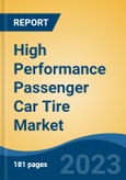 High Performance Passenger Car Tire Market - Global Industry Size, Share, Trends Opportunity, and Forecast 2018-2028- Product Image