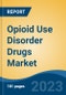 Opioid Use Disorder Drugs Market - Global Industry Size, Share, Trends Opportunity, and Forecast 2018-2028 - Product Image