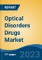 Optical Disorders Drugs Market - Global Industry Size, Share, Trends Opportunity, and Forecast 2018-2028 - Product Image