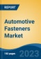 Automotive Fasteners Market - Global Industry Size, Share, Trends Opportunity, and Forecast 2018-2028 - Product Image