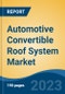 Automotive Convertible Roof System Market - Global Industry Size, Share, Trends Opportunity, and Forecast 2018-2028 - Product Image