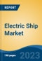 Electric Ship Market - Global Industry Size, Share, Trends Opportunity, and Forecast 2018-2028 - Product Thumbnail Image