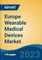 Europe Wearable Medical Devices Market, Competition, Forecast & Opportunities, 2018-2028 - Product Image