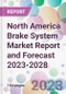 North America Brake System Market Report and Forecast 2023-2028 - Product Image