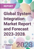 Global System Integration Market Report and Forecast 2023-2028- Product Image