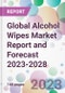 Global Alcohol Wipes Market Report and Forecast 2023-2028 - Product Image