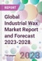 Global Industrial Wax Market Report and Forecast 2023-2028 - Product Thumbnail Image