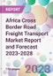 Africa Cross Border Road Freight Transport Market Report and Forecast 2023-2028 - Product Thumbnail Image