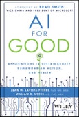 AI for Good. Applications in Sustainability, Humanitarian Action, and Health. Edition No. 1- Product Image