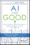 AI for Good. Applications in Sustainability, Humanitarian Action, and Health. Edition No. 1 - Product Thumbnail Image
