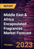 Middle East & Africa Encapsulated Fragrances Market Forecast to 2028 - Regional Analysis By Product Type and Application- Product Image