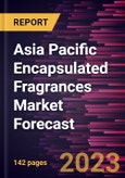 Asia Pacific Encapsulated Fragrances Market Forecast to 2028 - Regional Analysis By Product Type and Application- Product Image