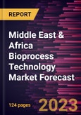 Middle East & Africa Bioprocess Technology Market Forecast to 2028 - Regional Analysis By Type, Modality, and End User- Product Image