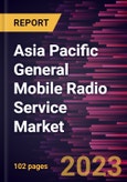 Asia Pacific General Mobile Radio Service Market Forecast to 2030- COVID-19 Impact and Regional Analysis- by Type, and Application- Product Image