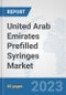 United Arab Emirates Prefilled Syringes Market: Prospects, Trends Analysis, Market Size and Forecasts up to 2030 - Product Image