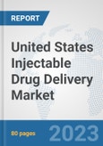 United States Injectable Drug Delivery Market: Prospects, Trends Analysis, Market Size and Forecasts up to 2030- Product Image
