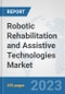 Robotic Rehabilitation and Assistive Technologies Market: Global Industry Analysis, Trends, Market Size, and Forecasts up to 2030 - Product Image