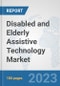 Disabled and Elderly Assistive Technology Market: Global Industry Analysis, Trends, Market Size, and Forecasts up to 2030 - Product Thumbnail Image