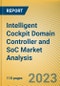 Intelligent Cockpit Domain Controller and SoC Market Analysis Report, 2023Q2 - Product Image