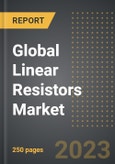 Global Linear Resistors Market (2023 Edition): Analysis By Type, Material (Carbon Film, Metal Film, Metal Oxide Film, Others), By Application, By Region, By Country: Market Insights and Forecast (2019-2029)- Product Image