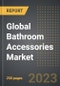 Global Bathroom Accessories Market (2023 Edition) - Analysis By Product Type, User Type, Distribution Channel, By Region, By Country: Market Insights and Forecast (2019-2029) - Product Image