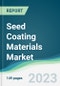 Seed Coating Materials Market - Forecasts from 2023 to 2028 - Product Image