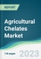 Agricultural Chelates Market - Forecasts from 2023 to 2028 - Product Image