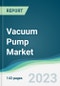 Vacuum Pump Market - Forecasts from 2023 to 2028 - Product Thumbnail Image
