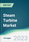 Steam Turbine Market - Forecasts from 2023 to 2028 - Product Image