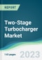 Two-Stage Turbocharger Market - Forecasts from 2023 to 2028 - Product Thumbnail Image