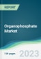Organophosphate Market - Forecasts from 2023 to 2028 - Product Image