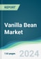 Vanilla Bean Market - Forecasts from 2024 to 2029 - Product Image