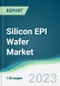 Silicon EPI Wafer Market - Forecasts from 2023 to 2028 - Product Thumbnail Image