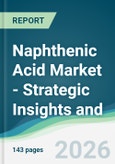 Naphthenic Acid Market - Strategic Insights and Forecasts (2026-2031)- Product Image