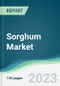 Sorghum Market - Forecasts from 2023 to 2028 - Product Thumbnail Image