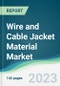 Wire and Cable Jacket Material Market - Forecasts from 2023 to 2028 - Product Thumbnail Image