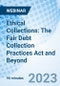 Ethical Collections: The Fair Debt Collection Practices Act and Beyond - Webinar (Recorded) - Product Thumbnail Image