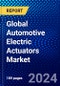 Global Automotive Electric Actuators Market (2023-2028) Competitive Analysis, Impact of Covid-19, Ansoff Analysis - Product Thumbnail Image