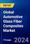 Global Automotive Glass Fiber Composites Market (2023-2028) Competitive Analysis, Impact of Covid-19, Ansoff Analysis - Product Image