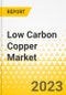 Low Carbon Copper Market - Product Image