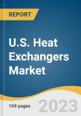 U.S. Heat Exchangers Market Size, Share & Trends Analysis Report By Product (Shell & Tube, Air-Cooled), By End-use (Food & Beverage, Pulp & Paper), And Segment Forecasts, 2023 - 2030- Product Image