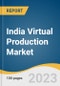 India Virtual Production Market Size, Share & Trends Analysis Report By Component (Hardware, Software, Services), By Type (Pre-production, Post-production), By End-use (Commercial Ads, Online Videos), And Segment Forecasts, 2023 - 2030 - Product Thumbnail Image